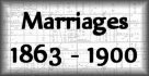 Marriages 1863 - 1900 Searchable Database