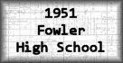 1951 Fowler High School