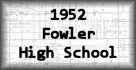 1952 Fowler High School