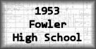 1953 Fowler High School