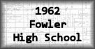 1962 Fowler High School
