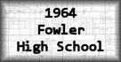 1964 Fowler High School