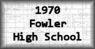1970 Fowler High School